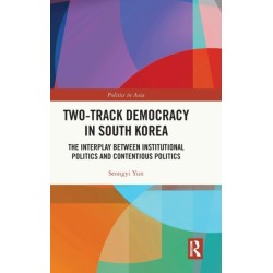 Two-Track Democracy in South Korea: The Interplay Between Institutional Politics and Contentious Politics