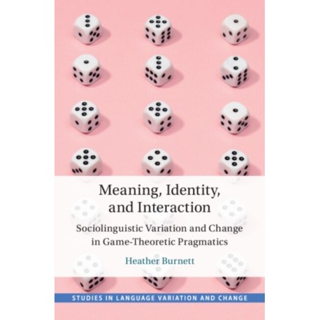 Meaning, Identity, and Interaction: Sociolinguistic Variation and Change in Game-Theoretic Pragmatics