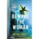 Beware the Woman: The twisty, unputdownable new thriller about family secrets by the New York Times bestselling author
