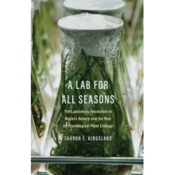 A Lab for All Seasons: The Laboratory Revolution in Modern Botany and the Rise of Physiological Plant Ecology