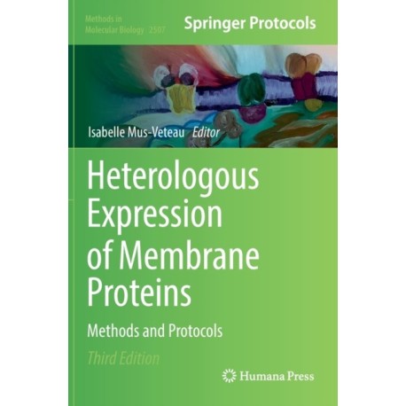 Heterologous Expression of Membrane Proteins: Methods and Protocols