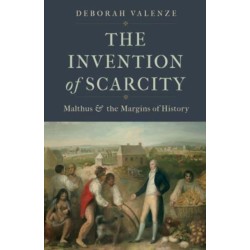 The Invention of Scarcity: Malthus and the Margins of History