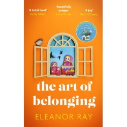 The Art of Belonging: The heartwarming new novel from the author of EVERYTHING IS BEAUTIFUL