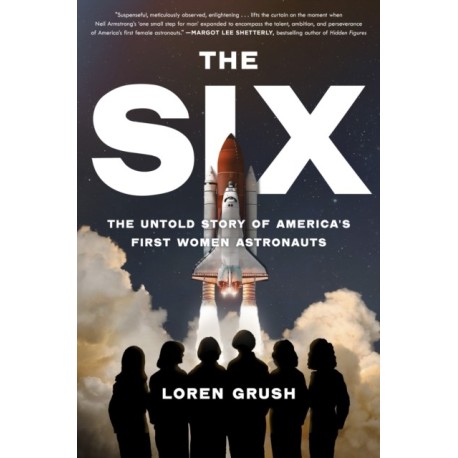 The Six: The Untold Story of America's First Women in Space
