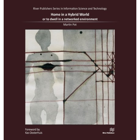 Home in a Hybrid World: or to dwell in a networked environment