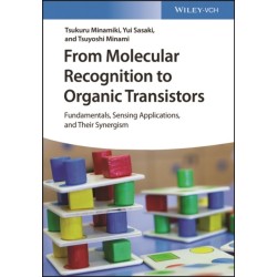 From Molecular Recognition to Organic Transistors – Fundamentals, Sensing Applications, and Their Synergism: Fundamentals, Sensing Applications, and Their Synergism
