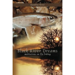 Black River Dreams: Meditations on Fly Fishing