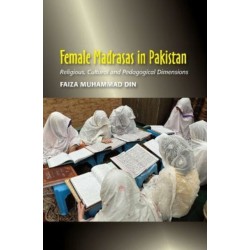 Female Madrasas in Pakistan: Religious, Cultural and Pedagogical Dimensions