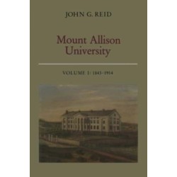 Mount Allison University, Volume I: 1843-1914