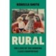 Rural: The Lives of the Working Class Countryside