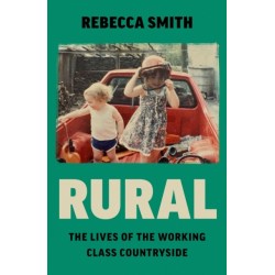 Rural: The Lives of the Working Class Countryside