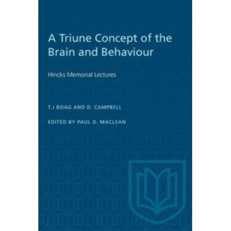 A Triune Concept of the Brain and Behaviour: Hincks Memorial Lectures