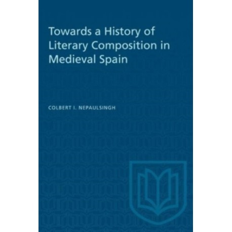 Towards a History of Literary Composition in Medieval Spain
