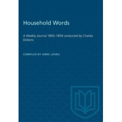 Household Words: A Weekly Journal 1850-1859 Conducted by Charles Dickens