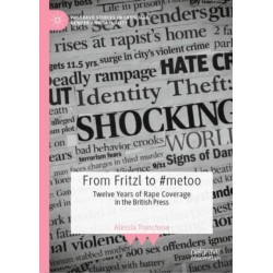 From Fritzl to -metoo: Twelve Years of Rape Coverage in the British Press