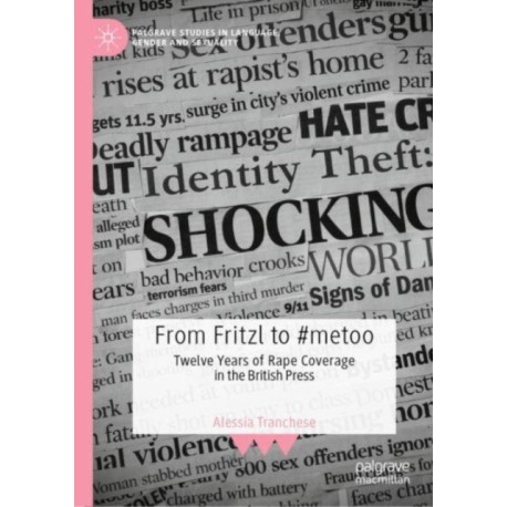 From Fritzl to -metoo: Twelve Years of Rape Coverage in the British Press