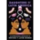 Daughters of Latin America: An International Anthology of Writing by Latine Women