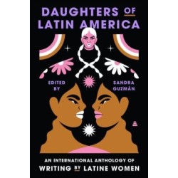 Daughters of Latin America: An International Anthology of Writing by Latine Women