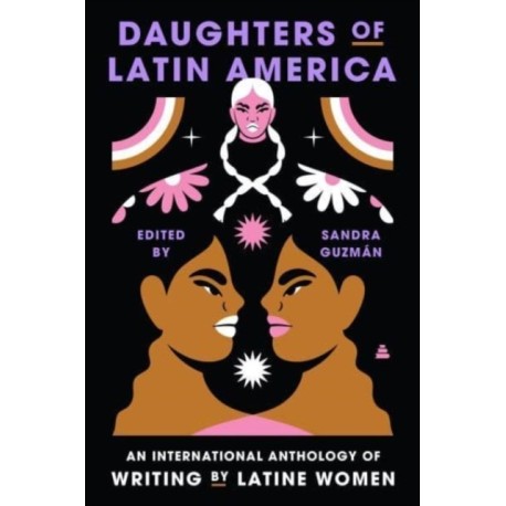 Daughters of Latin America: An International Anthology of Writing by Latine Women
