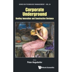 Corporate Underground: Bootleg Innovation And Constructive Deviance