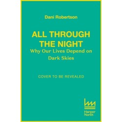All Through the Night: Why Our Lives Depend on Dark Skies