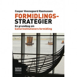 Formidlingsstrategier: En grundbog om kulturinstitutioners formidling