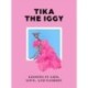 Tika the Iggy: Lessons in Life, Love, and Fashion