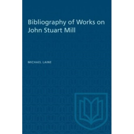 Bibliography of Works on John Stuart Mill