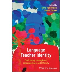 Language Teacher Identity: Confronting Ideologies of Language, Race, and Ethnicity