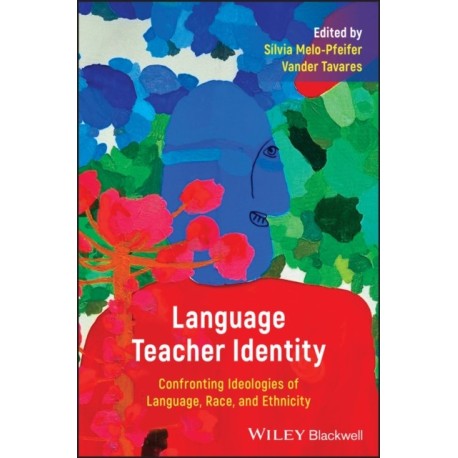 Language Teacher Identity: Confronting Ideologies of Language, Race, and Ethnicity