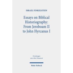 Essays on Biblical Historiography: From Jeroboam II to John Hyrcanus I