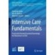 Intensive Care Fundamentals: Practically Oriented Essential Knowledge for Newcomers to ICUs