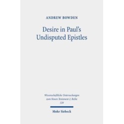 Desire in Paul's Undisputed Epistles: Semantic Observations on the Use of epithymeo, ho epithymetes, and epithymia in Roman Imperial Texts