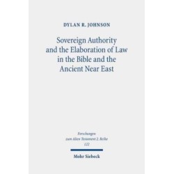 Sovereign Authority and the Elaboration of Law in the Bible and the Ancient Near East