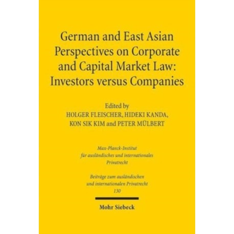 German and East Asian Perspectives on Corporate and Capital Market Law: Investors versus Companies