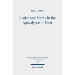 Justice and Mercy in the Apocalypse of Peter: A New Translation and Analysis of the Purpose of the Text