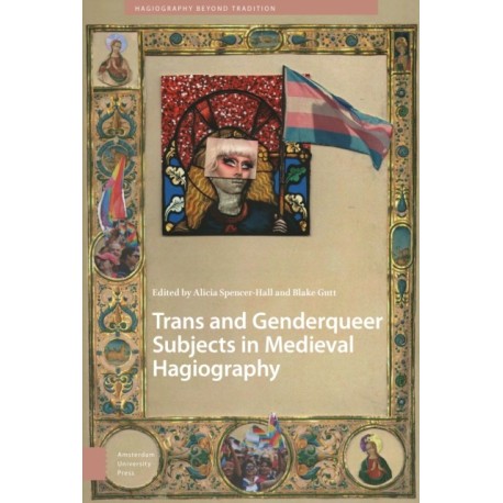 Trans and Genderqueer Subjects in Medieval Hagiography