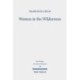 Women in the Wilderness: The "Female Legislation" of the Book of Numbers (Num 5,11-31- 27,1-11- 30,2-17)