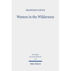 Women in the Wilderness: The "Female Legislation" of the Book of Numbers (Num 5,11-31- 27,1-11- 30,2-17)