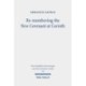 Re-membering the New Covenant at Corinth: A Different Perspective on 2 Corinthians 3