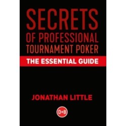 Secrets of Professional Tournament Poker: The Essential Guide