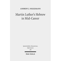 Martin Luther's Hebrew in Mid-Career: The Minor Prophets Translation