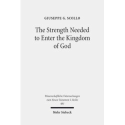 The Strength Needed to Enter the Kingdom of God: An Exegetical and Theological Study of Luke 16,16 in Context