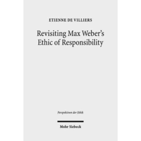 Revisiting Max Weber's Ethic of Responsibility