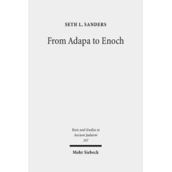 From Adapa to Enoch: Scribal Culture and Religious Vision in Judea and Babylon