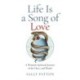Life Is a Song of Love: A Woman's Spiritual Journey of the Heart and Womb