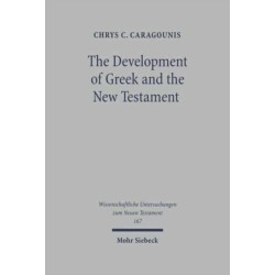 The Development of Greek and the New Testament: Morphology, Syntax, Phonology, and Textual Transmission