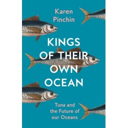 Kings of Their Own Ocean: Tuna and the Future of Our Oceans