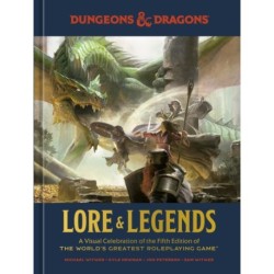 The Dungeons & Dragons Lore & Legends: A Visual Celebration of the Fifth Edition of the World's Greatest Roleplaying Game