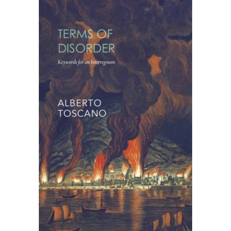 Terms of Disorder – Keywords for an Interregnum